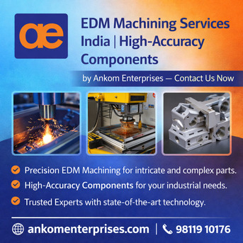 New Delhi, Business, EDM Machining Services India | Ankom Enterprises &ndash; Call Now