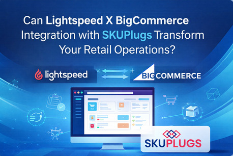 Dallas, Computer, Lightspeed X BigCommerce Integration With SKUPlugs