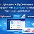 Lightspeed X BigCommerce Integration With SKUPlugs
