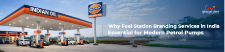 Noida, Business, Fuel Station Branding Services In India &ndash; Why Does Your Petrol Station Branding Matter For