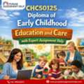 Ace Your CHC50125 Diploma Of Early Childhood Education And Care With Expert Assignment Hel