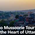 Rishikesh To Mussoorie Tour Package &ndash; Explore The Heart Of Uttarakhand