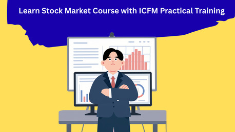 New Delhi, Education, Stock Market Course With ICFM Step By Step Learning