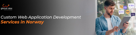 Noida, Business, Custom Web Application Development Services In Norway &ndash; Why Choose Glocal View For Scalabl