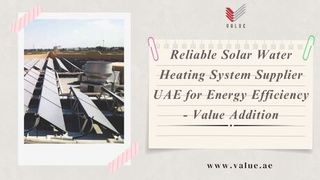 Dubai, Heavy Equipment, Reliable Solar Water Heating System Supplier UAE For Energy Efficiency - Value Addition