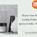 Elevate Your Brand With A Leading Product Branding Agency In India - Brandnbusiness