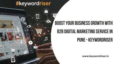 Pune, Marketing, Boost Your Business Growth With B2B Digital Marketing Service In Pune - Keywordriser