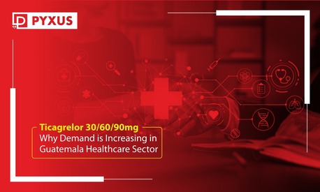 Guatemala City, Health, Ticagrelor 30/60/90mg: Why Demand Is Increasing In Guatemala Healthcare Sector