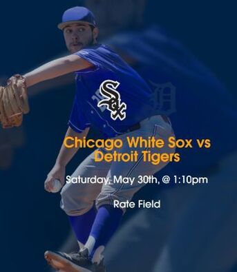 Chicago, Sports, Chicago White Sox Vs Detroit Tigers TicketsRate Field May 30