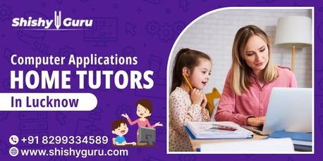 Lucknow, Education, Computer Applications Home Tutor In Lucknow