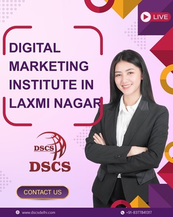 Laxmi Nagar, Education, Digital Marketing Institute In Laxmi Nagar
