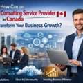 How Can An IT Consulting Service Provider In Canada Transform Your Business Growth