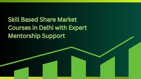 New Delhi, Financial, Skill Based Share Market Courses In Delhi With Expert Mentorship Support