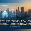 Results-Driven Real Estate Digital Marketing Agency In Navi Mumbai
