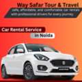 Car Rental Service In Noida | Affordable Cabs With Driver