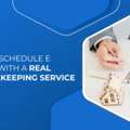How To File Schedule E Accurately With A Real Estate Bookkeeping Service