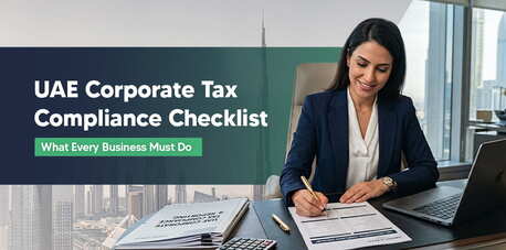 Dubai, Financial, Corporate Tax Compliance Checklist For UAE Businesses