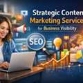 Strategic Content Marketing Services For Business Visibility
