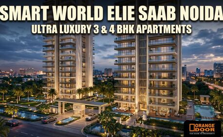 Noida, Real Estate, Smart World Elie Saab Noida | Ultra Luxury 3 & 4 BHK Apartments