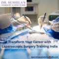 Transform Your Career With Laparoscopic Surgery Training India