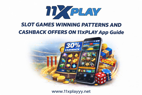Pune, Business, Slot Games Winning Patterns And Cashback Offers On 11xplay App Guide