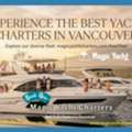 Experience The Best Yacht Charters In Vancouver With Magic Yacht Charters 🥂