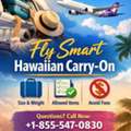 Fly Smart Hawaiian Carry-On +1-855-547-0830