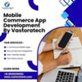 Advanced Mobile Commerce App Development By Vastoratech