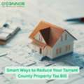 Smart Ways To Reduce Your Tarrant County Property Tax Bill