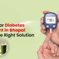 Looking For Diabetes Treatment In Bhopal Here Is The Right Solution