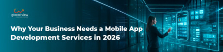 Noida, Business, Mobile App Development Services In India &ndash; Why Choose Glocal View?