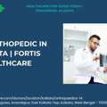 Best Orthopedic In Kolkata | Fortis Healthcare