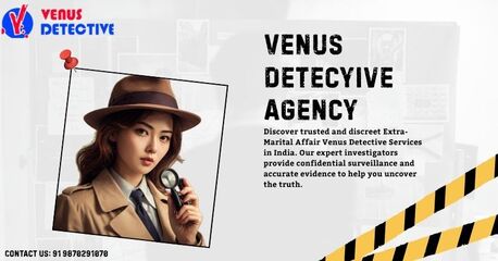 New Delhi, Legal, Extra-Marital Affair Venus Detective Services &ndash; Your Trusted Partner For Truth & Transpare