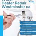 How To Choose Reliable Water Heater Repair In Westminster, CA