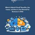 What Is Hybrid Cloud? Benefits, Use Cases & How To Get Started In 2026