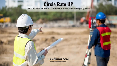 New Delhi, Real Estate, What Is Circle Rate UP &ndash; Latest Rates, Property Value & Registration Cost
