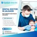 Best Dentist Near You| Dental Doctor In Jalgaon