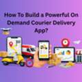 How To Build A Powerful On-Demand Courier Delivery App?