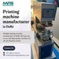 Printing Machine Manufacturer In Delhi , India