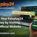 Start Your Fairplay24 Journey By Visiting The Official Website