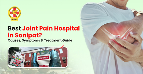 Mumbai, Health, Best Joint Pain Hospital In Sonipat? Causes, Symptoms & Treatment Guide