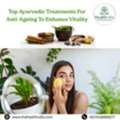 Top Ayurvedic Treatments For Anti-Ageing To Enhance Vitality