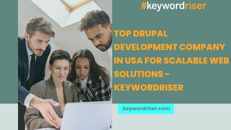 Los Angeles, Marketing, Top Drupal Development Company In USA For Scalable Web Solutions - Keywordriser