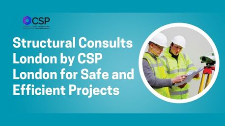 London, Construction, Structural Consults London By CSP London For Safe And Efficient Projects