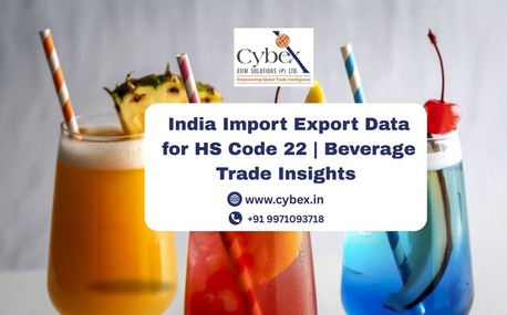 Lucknow, Business, India Import Export Data For HS Code 22 | Beverage Trade Insights