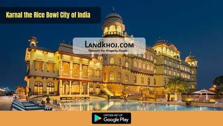 New Delhi, Real Estate, From Rice Bowl To Real Estate Hub &ndash; Karnal Property Market 2026