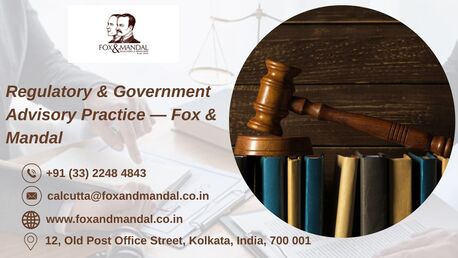 Kolkata, Legal, Regulatory & Government Advisory Practice &mdash; Fox & Mandal