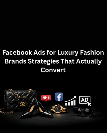 New York, Marketing, Facebook Ads For Luxury Fashion Brands Strategies That Actually Convert
