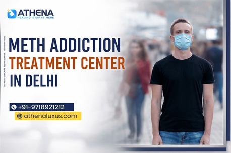 New Delhi, Health, Meth Addiction Treatment Center In Delhi | Get Help Today