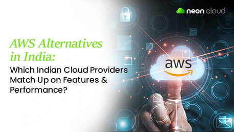 Gurgaon, Business, AWS Alternatives In India: Which Providers Truly Compete On Features, Performance, And Cos